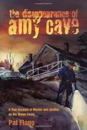 The Disappearance of Amy Cave: A True Account of Murder and Just