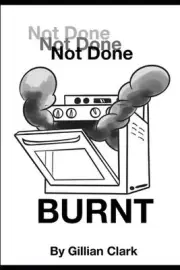Not Done, Not Done, Not Done - BURNT by Gillian Clark (English) Paperback Book