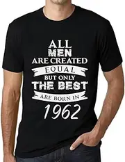 [One in the City] Men's Graphic T-Shirt All Men are Created Equal but Only The Best are Born in 1962 62nd Birthday Anniversary 62