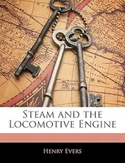 Steam and the Locomotive Engine