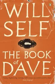 The Book of Dave: A Revelation of the Recent Past and the Distant Future by Will