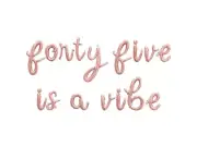 FORTY FIVE IS A VIBE Cursive Letter Balloon Banner - 45th Birthday Decorations