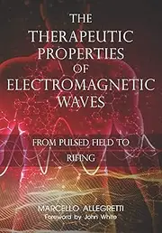 The Therapeutic Properties of Electromagnetic Waves: From Pulsed Fields to Rifing: 3