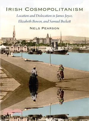 Irish Cosmopolitanism ─ Location and Dislocation in James Joyce, Elizabeth Bowen, and Samuel Beckett