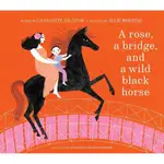 A ROSE, A BRIDGE, AND A WILD BLACK HORSE/一朵玫瑰、一座橋與一匹黑馬/CHARLOTTE ZOLOTOW ESLITE誠品