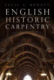 English Historic Carpentry by Cecil A. Hewett Paperback Book