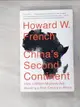 【書寶二手書T9／財經企管_CXD】China’s Second Continent: How a Million Migrants Are Building a New Empire in Africa_French, Howard W.