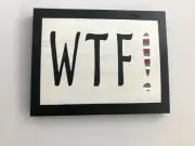 WTF ! Sign (hang or stands alone) ~ SHIPS FREE!