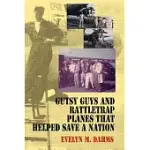 GUTSY GUYS AND RATTLETRAP PLANES THAT HELPED SAVE A NATION