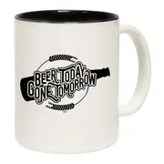 Beer Today Gone Tomorrow Mug Cup