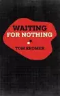 Waiting for Nothing by Kromer, Tom [Paperback]