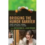 BRIDGING THE HUMOR BARRIER: HUMOR COMPETENCY TRAINING IN ENGLISH LANGUAGE TEACHING