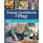 YOUNG ARCHITECTS AT PLAY: STEM ACTIVITIES FOR YOUNG CHILDREN