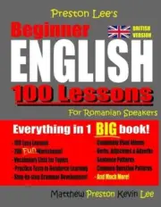 Preston Lee's Beginner English 100 Lessons For Romanian Speakers (British) by Ke
