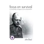FOCUS ON SURVIVAL: A YOUNG FAMILY’S STRUGGLE TO SURVIVE WORLD WAR II