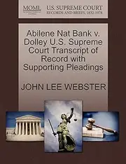 Abilene Nat Bank v. Dolley U.S. Supreme Court Transcript of Record with Supporting Pleadings