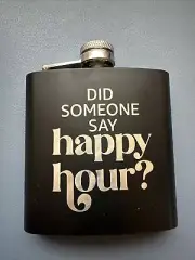 Did someone say happy hour? Stainless steel 6oz flask