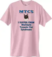 Cat T Shirt -- MTCS I Suffer From Multiple Tuxedo Cat Syndrome --- Short Sleeve