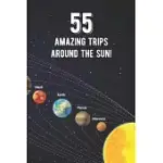 55 AMAZING TRIPS AROUND THE SUN: AWESOME 55TH BIRTHDAY GIFT JOURNAL NOTEBOOK - AN AMAZING KEEPSAKE ALTERNATIVE TO A BIRTHDAY CARD - WITH 100 LINED PAG