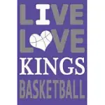 LIVE LOVE KINGS BASKETBALL: KINGS JOURNAL - THE PERFECT NOTEBOOK FOR PROUD SACRAMENTO KINGS FANS - TITLE COLORED WITH THE OFFICIAL KINGS COLORS -