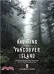 The Haunting of Vancouver Island ─ Supernatural Encounters With the Other Side