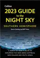 2023 Guide to the Night Sky Southern Hemisphere：A Month-by-Month Guide to Exploring the Skies Above Australia, New Zealand and South Africa