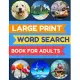 Large Print Word Search Book for Adults: 100 Easy, Entertaining and Fun Word Finds Puzzles! Easy-To-Read