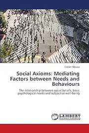 Social Axioms: Mediating Factors between Needs and Behaviours: The relationship between social beliefs, basic psychological needs and subjective well-being