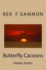 Butterfly Cacoons: Hidden Poetry by Rex F. Gammon (English) Paperback Book