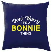 Don't Worry It's a BONNIE Thing! Cushion Surname Custom Name Family Cover