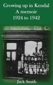 Growing Up In Kendal: A Memoir by Jack Smith (English) Paperback Book