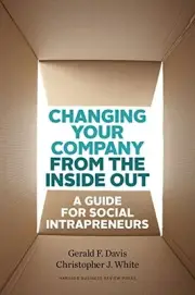 CHANGING YOUR COMPANY FROM THE INSIDE OUT: A GUIDE FOR By Gerald F. Davis NEW