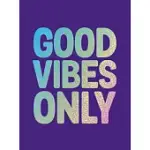 GOOD VIBES ONLY: QUOTES AND AFFIRMATIONS TO SUPERCHARGE YOUR SELF-CONFIDENCE