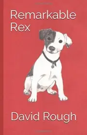 REMARKABLE REX By David Rough & Diane R. Berg **BRAND NEW**