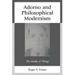 ADORNO AND PHILOSOPHICAL MODERNISM: THE INSIDE OF THINGS