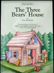 The Three Bears' House Goldilocks Read & Play softcover Book by: Prue Theobalds