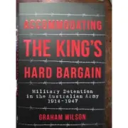 King's Hard Bargain Military Detention Australian Army Book