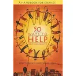 50 WAYS TO HELP YOUR COMMUNITY: A HANDBOOK FOR CHANGE