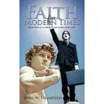 FAITH FOR MODERN TIMES: IF YOUR FAITH ISN’T WORKING, IT’S TIME TO TAKE ANOTHER LOOK