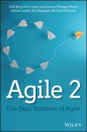 Agile 2: The Next Iteration of Agile by Cliff Berg: New