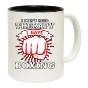 Dont Need Theraphy I Have Boxing Mug Cup