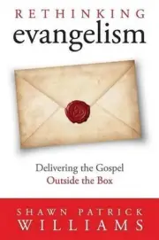 ReThinking Evangelism: Evangelism Outside The Box by Shawn Patrick Williams (Eng