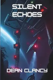 Silent Echoes: A Sci-Fi Mystery by Dean Clancy Paperback Book