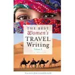 THE BEST WOMEN’S TRAVEL WRITING: TRUE STORIES FROM AROUND THE WORLD