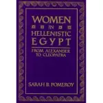 WOMEN IN HELLENISTIC EGYPT: FROM ALEXANDER TO CLEOPATRA
