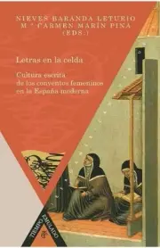 Letras en la celda: cultura escrita de los conventos femeninos en la Espa?a mode