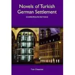 NOVELS OF TURKISH GERMAN SETTLEMENT: COSMOPOLITE FICTIONS