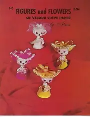 Figures and Flowers of Velour Crepe Paper VTG How To Instruction Book Patterns