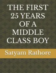The First 25 Years of a Middle Class Boy by Satyam Singh Rathore Paperback Book
