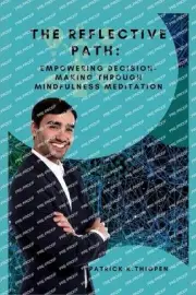 The Reflective Path: Empowering Decision-Making Through Mindfulness Meditation b